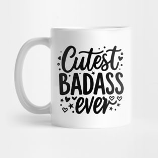 Cutest Badass Ever Mug